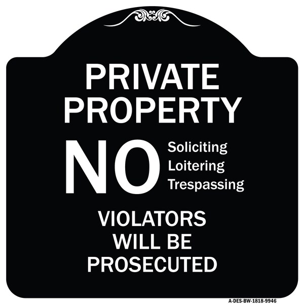 Designer Series-No Soliciting Loitering Trespassing. Violators Will Be Prosecu, 18" H, BW-1818-9946